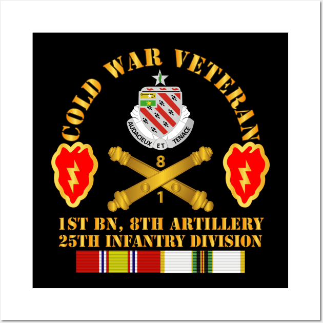 Cold War Vet w 1st Bn 8th Artillery - 25th ID w COLD SVC Wall Art by twix123844